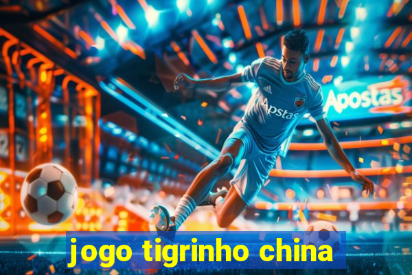 jogo tigrinho china